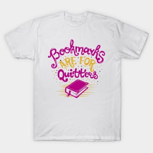 Bookmarks are for Quitters T-Shirt